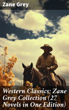 western classics: zane grey collection (27 novels in one edition) (ebook)-zane grey-8596547690351