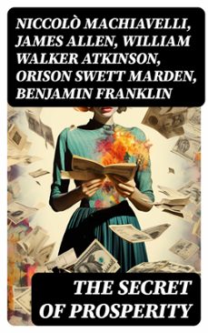 the secret of prosperity (ebook)-niccolò machiavelli-james allen-william walker atkinson-8596547718451