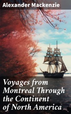 voyages from montreal through the continent of north america (ebook)-alexander mackenzie-8596547785651