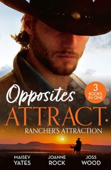 opposites attract: rancher's attraction (ebook)-maisey yates-joanne rock-joss wood-9780008945251