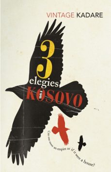 three elegies for kosovo-ismail kadare-9780099560951