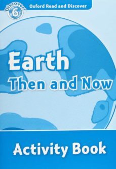 oxford read & discover 6 earth then and now activity book-9780194645751
