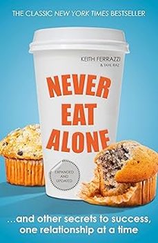 never eat alone : and other secrets to success, one relationship at a time-keith ferrazzi-tahl raz-9780241004951