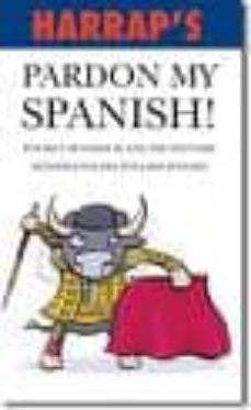 harrap s pardon my spanish!-j. blasco-j. a. galvez-9780245607851
