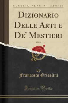 dizionario delle arti e de mestieri, vol. 11 (classic reprint)-9780259254751