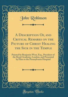 a description of, and critical remarks on the picture of christ healing the sick in the temple-9780260152251
