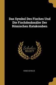 das symbol des fisches und die fischdenkmaler der romischen katakomben-9780274179251