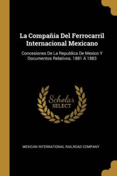 la compañia del ferrocarril internacional mexicano-9780274369751