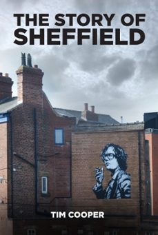 the story of sheffield (ebook)-tim cooper-9780750999151