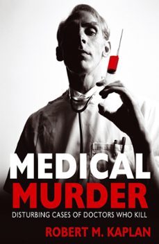 medical murder (ebook)-robert d. kaplan-9780857654151