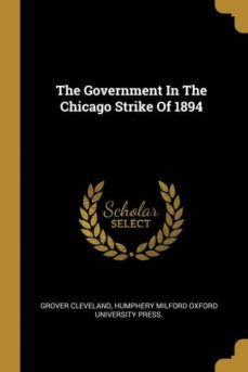 the government in the chicago strike of 1894-9781010157151
