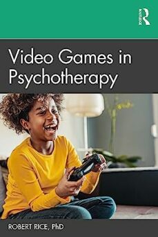 video games in psychotherapy-robert rice-9781032119151