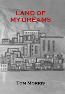 land of my dreams (ebook)-tom morris-9781310888151