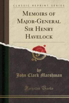 memoirs of major-general sir henry havelock (classic reprint)-9781330688151