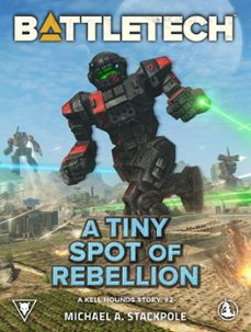 battletech: a tiny spot of rebellion (a kell hounds story, @2) (ebook)-michael a. stackpole-9781386505051