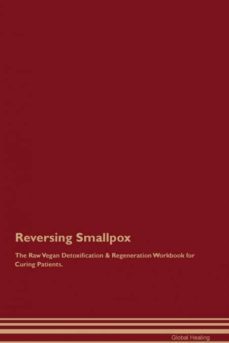 reversing smallpox the raw vegan detoxification  regeneration workbook for curing patients-9781395005351