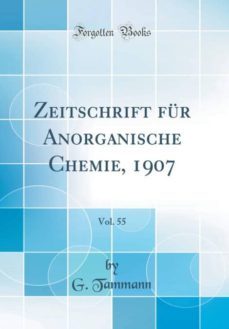 zeitschrift fur anorganische chemie, 1907, vol. 55 (classic reprint)-9781396020551