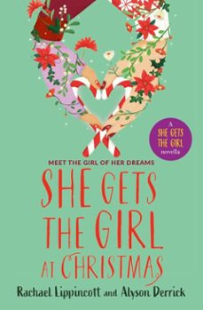 she gets the girl at christmas (ebook)-rachael lippincott-alyson derrick-9781398548251