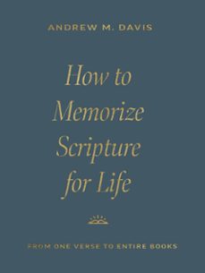 how to memorize scripture for life (ebook)-andrew m. davis-9781433591051