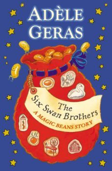 the six swan brothers: a magic beans story (ebook)-adele geras-9781448119851