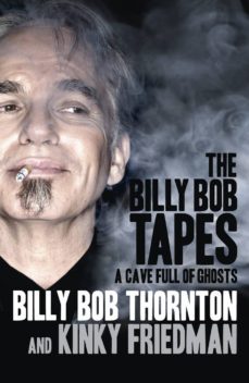 the billy bob tapes (ebook)-billy bob thornton-kinky friedman-9781448132751
