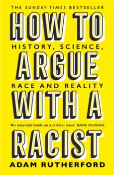 how to argue with a racist-adam rutherford-9781474611251