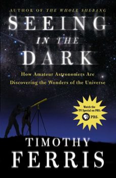 seeing in the dark (ebook)-timothy ferris-9781476711751
