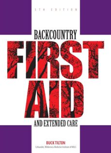 backcountry first aid and extended care (ebook)-buck tilton-9781493081851