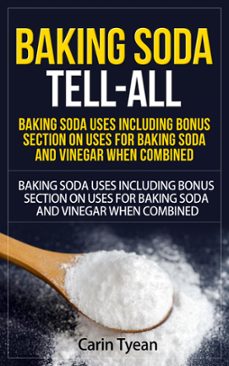 baking soda tell-all: baking soda uses including bonus section on uses for baking soda and vinegar when combined. (ebook)-carin tyean-9781516300051