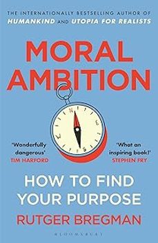 moral ambition: how to find your purpose  the guide to making the most out of your 80,000 hours at work-rutger bregman-9781526685551