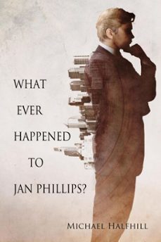 what ever happened to jan phillips? (ebook)-michael halfhill-9781613723951