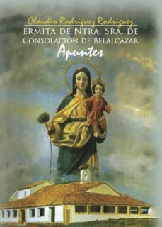 ermita de ntra. sra. de consolacion de belalcazar. apuntes (ebook)-claudio rodriguez rodriguez-9781635033151