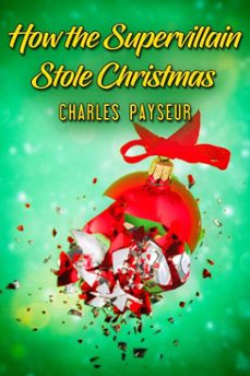 how the supervillain stole christmas (ebook)-charles payseur-9781685503451