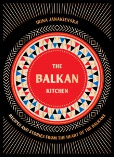 the balkan kitchen-irina janakievska-9781784886851