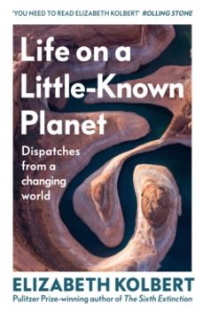 life on a little-known planet-elisabeth kolbert-9781847929051