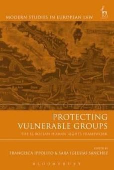 protecting vulnerable groups: the european human rights framework-francesca ippolito-sara iglesias sanchez-9781849466851