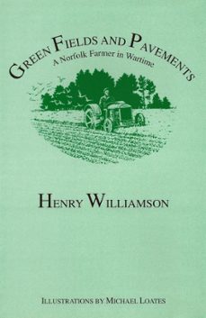 green fields and pavements: a norfolk farmer in wartime (ebook)-henry williamson-9781873507551