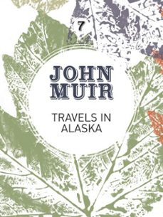 travels in alaska (ebook)-john muir-9781911342151