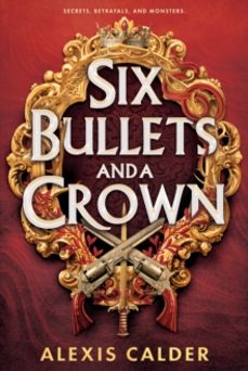 six bullets and a crown-alexis calder-9781911750451
