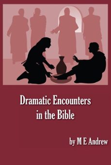 dramatic encounters in the bible (ebook)-m. e. andrew-9781922239051