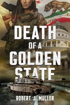 death of a golden state (ebook)-robert j. muller-9781939386151