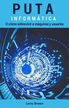 puta informatica (ebook)-leroy brown-9781983124051