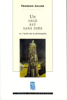 un sage est sans idee. ou l'autre de la philosophie (ebook)-françois jullien-9782021068351