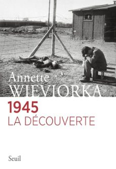 1945. la decouverte (ebook)-annette wieviorka-9782021182651