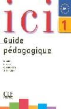 ici 1 (a1): guide pedagogique-9782090353051
