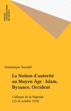 la notion d'autorite au moyen age : islam, byzance, occident (ebook)-dominique sourdel-9782130678151