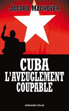 cuba : l'aveuglement coupable (ebook)-jacobo machover-9782200258351