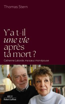 y a-t-il une vie après ta mort ? - catherine laborde, ma soeur, mon epouse (ebook)-thomas stern-9782221284551