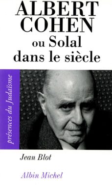 albert cohen ou solal dans le siècle (ebook)-jean blot-9782226300751