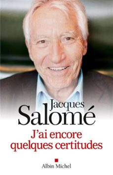 j'ai encore quelques certitudes (ebook)-jacques salome-9782226386151